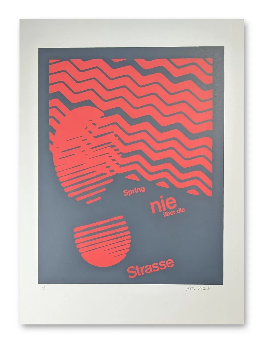 Siebdruck auf grauem Grund: rote Wellenlinien und Text „Spring nie über die Strasse", Ken Komei, 1977